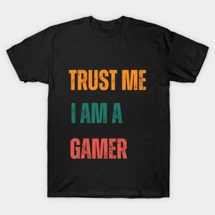 Trust Me I Am A Gamer Dude T-Shirt